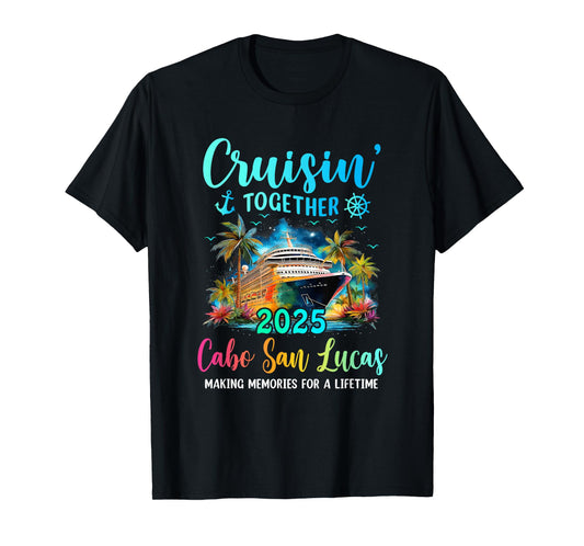 Cruisin' Together Cabo San Lucas 2025 Family Cruise Vacation T-Shirt