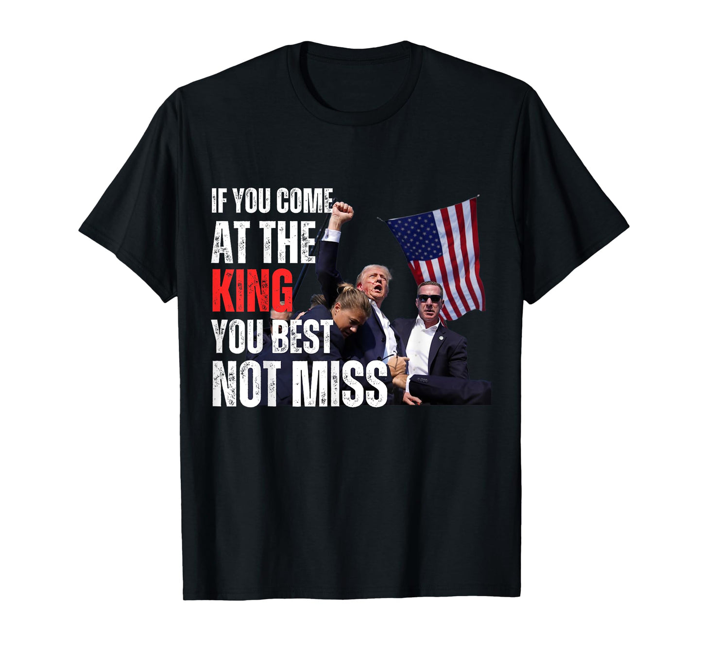 Trump If you come at the king you best not miss T-Shirt