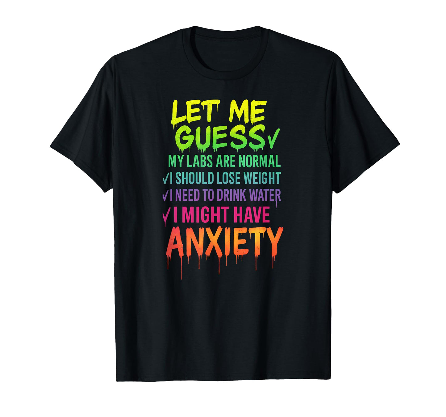 Let Me Guess My Labs are Normal Lose Weight Anxiety T-Shirt