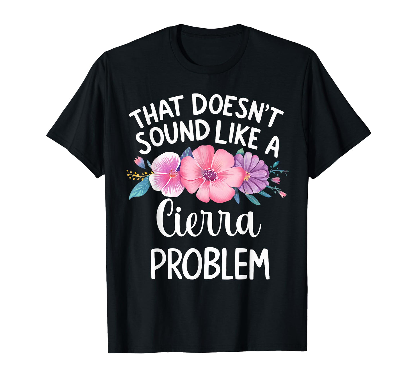 Cierra Personalized Cute Flower Girls Cierra Name T-Shirt