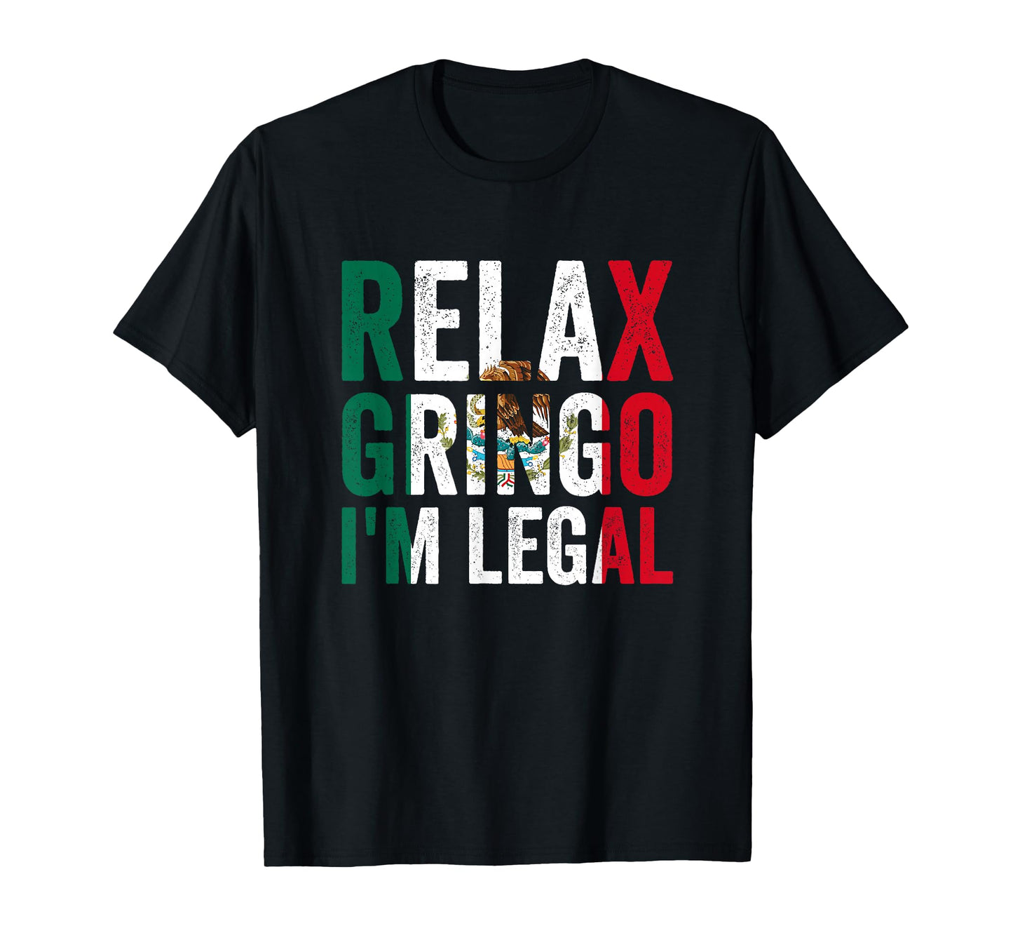 Relax Gringo I'm Legal Mexico Mexican Immigrant T-Shirt