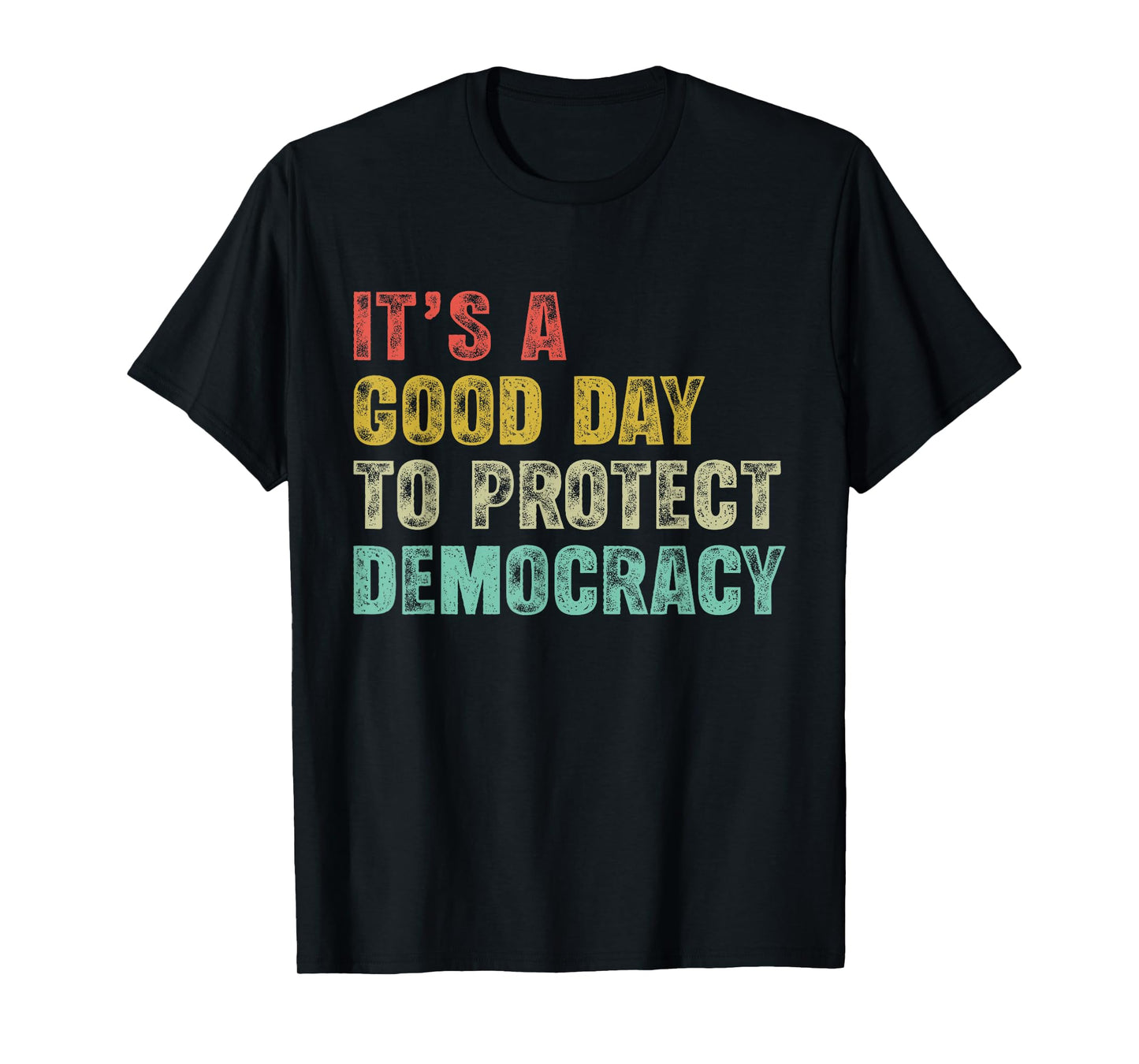 It's A Good Day To Protect Democracy Women Rights Political T-Shirt