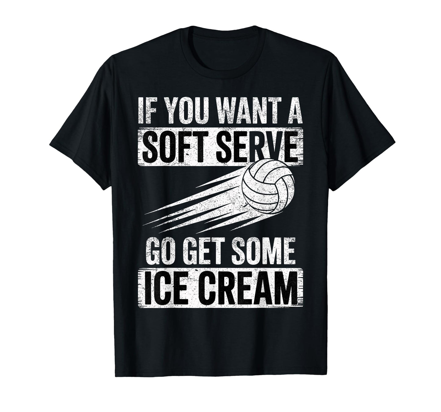 If You Want a Soft Serve Go Get Ice Cream Volleyball Fan T-Shirt