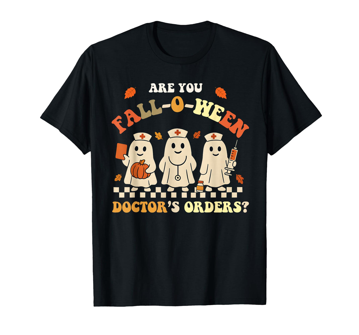 Funny are You Fall O Ween Doctor's Fall Halloween Nurse T-Shirt