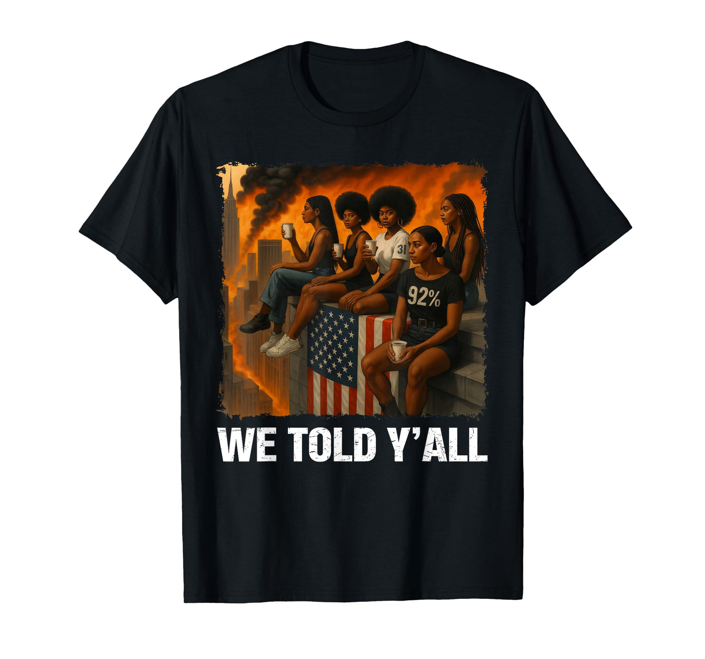 We Told Y'all 92% Black Women 92 Percent Black History Month T-Shirt
