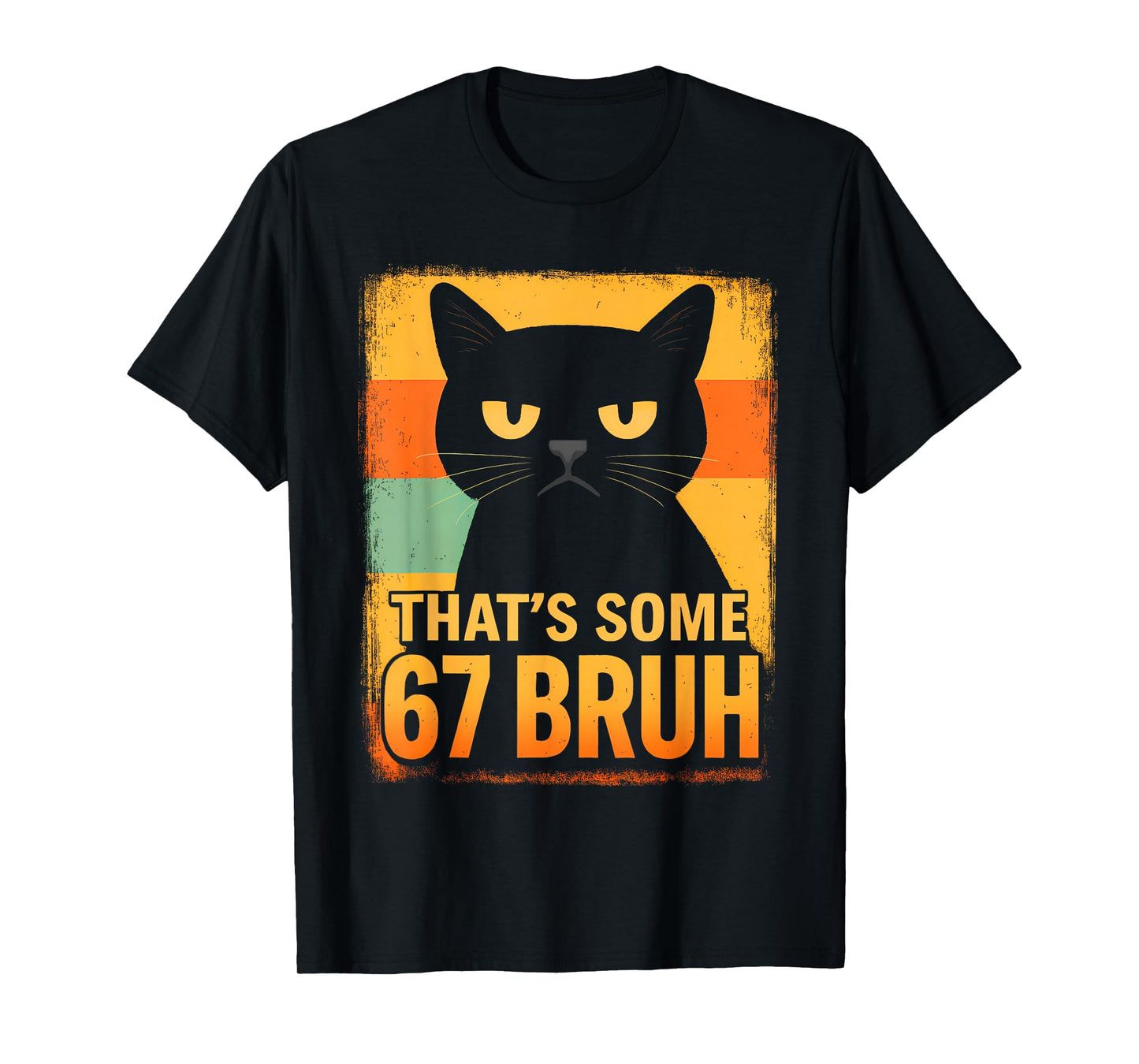 That’s Some 67 Bruh – Retro Grumpy Six Seven Cat Meme Design T-Shirt