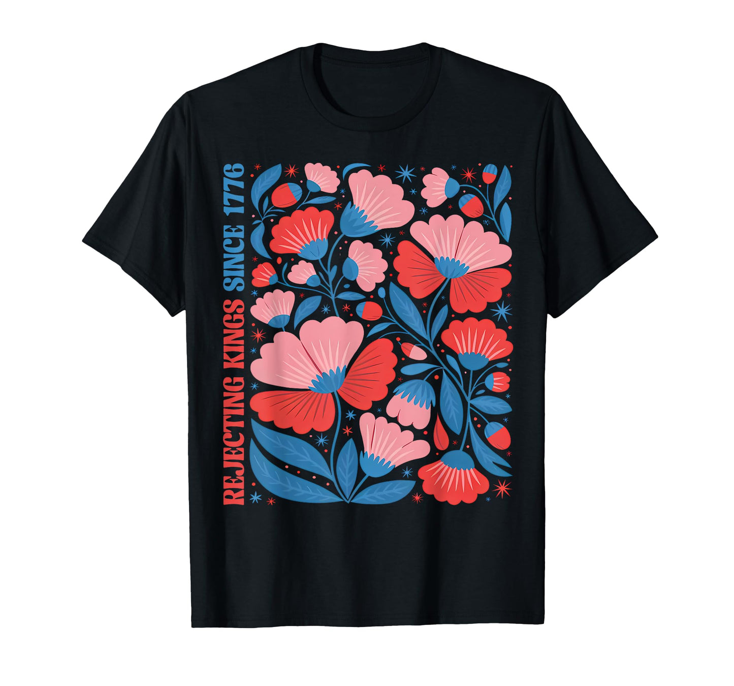 Boho Floral Rejecting Kings Since 1776 Patriotic 4th Of July T-Shirt
