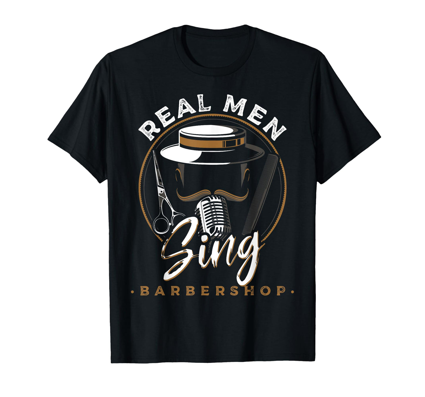 Real Men Sing Barbershop Quartets Musicians Themed T-Shirt