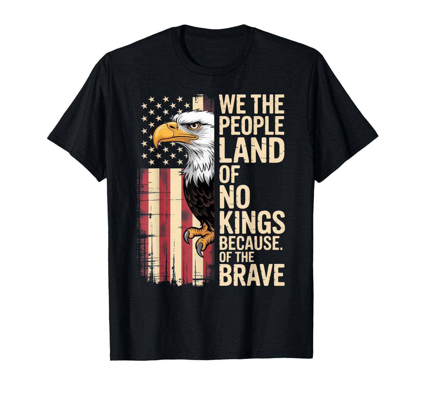 We The People Land of No Kings Brave Patriots American Pride T-Shirt