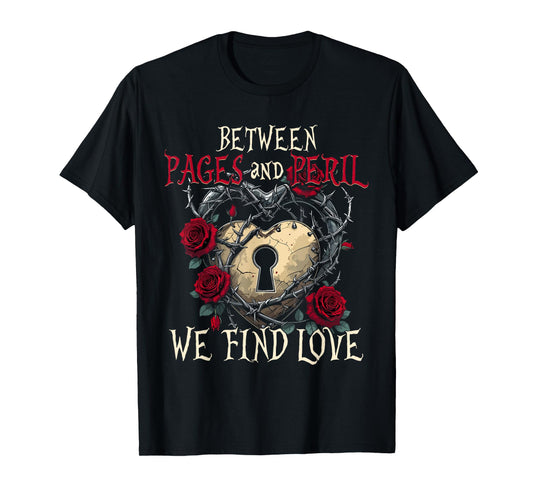 Dark Romance Between Pages And Peril We Find Love T-Shirt