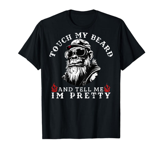 (On Back) Touch My Beard and Tell Me I'm Pretty Monkey T-Shirt