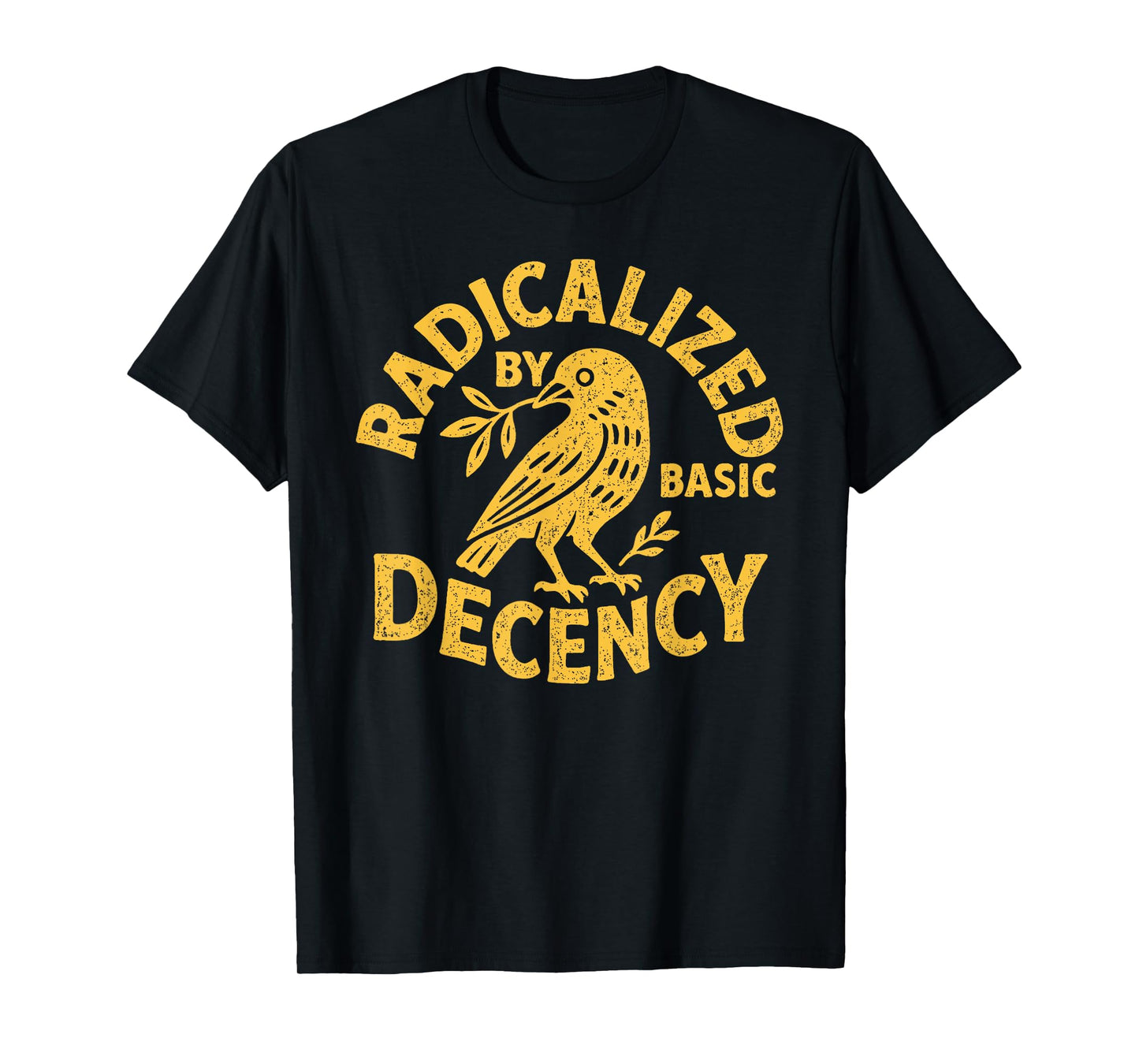 Radicalized by Basic Decency Funny Political Liberal T-Shirt
