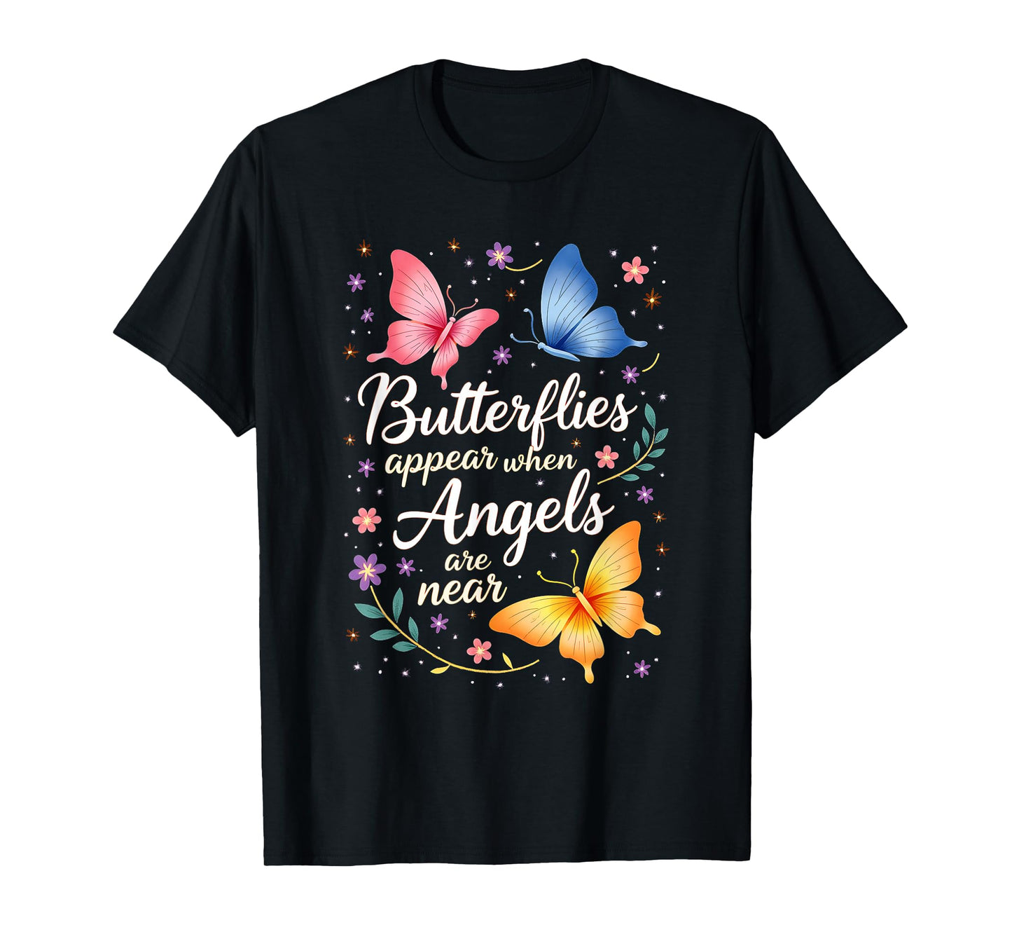 Nature Flowers Butterflies Appear When Angels Are Near Quote T-Shirt