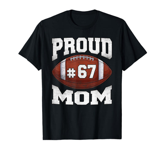 Custom Football Jersey Number 67 Proud Mom Football Game Day T-Shirt