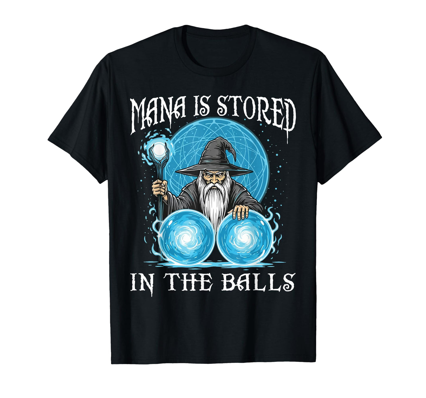 Mana is Stored in The Balls Wizard Magic Sorcerer Witcher T-Shirt