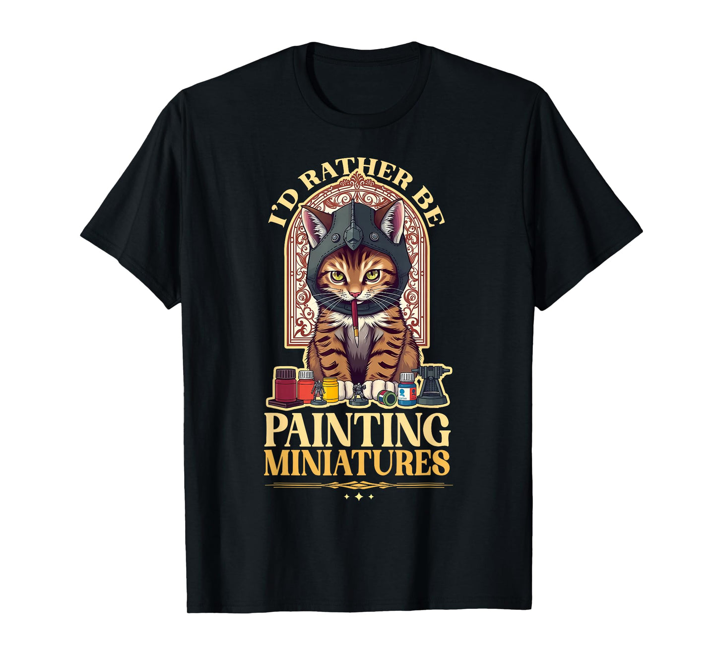 I'd Rather Be Painting Miniatures Cat Tabletop Minis Hobby Men Women Kids T-Shirt