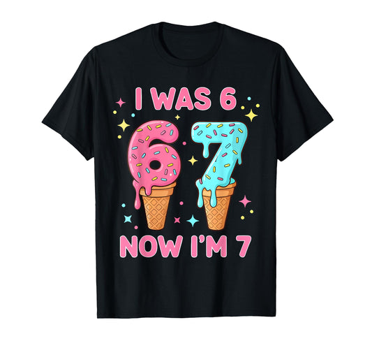 7 Year Old Birthday Shirt was 6 Now I'm 7 67 Funny Boy Girl T-Shirt