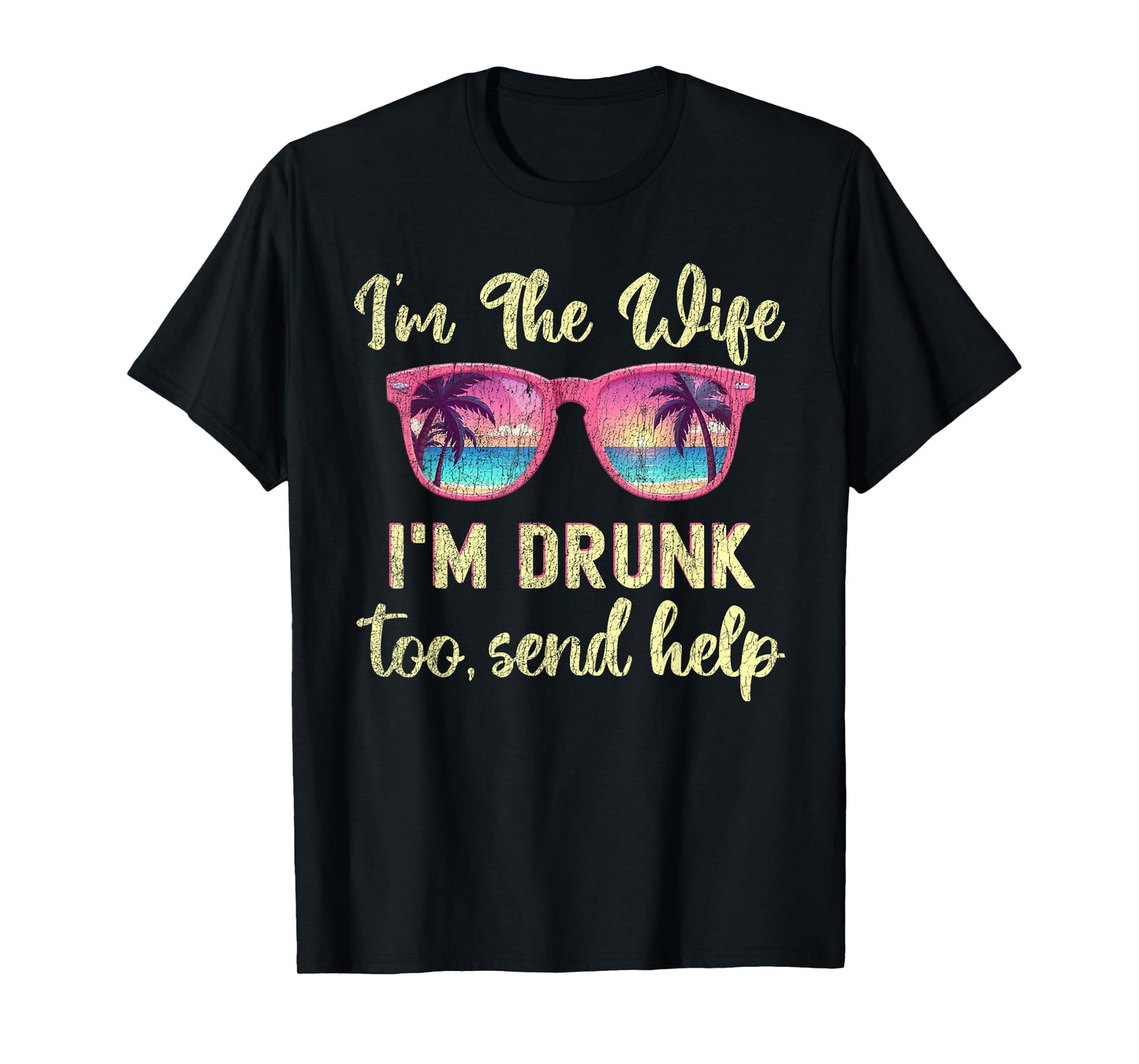 I'm The Wife I'm Drunk Too Matching Couples Funny Drinking T-Shirt