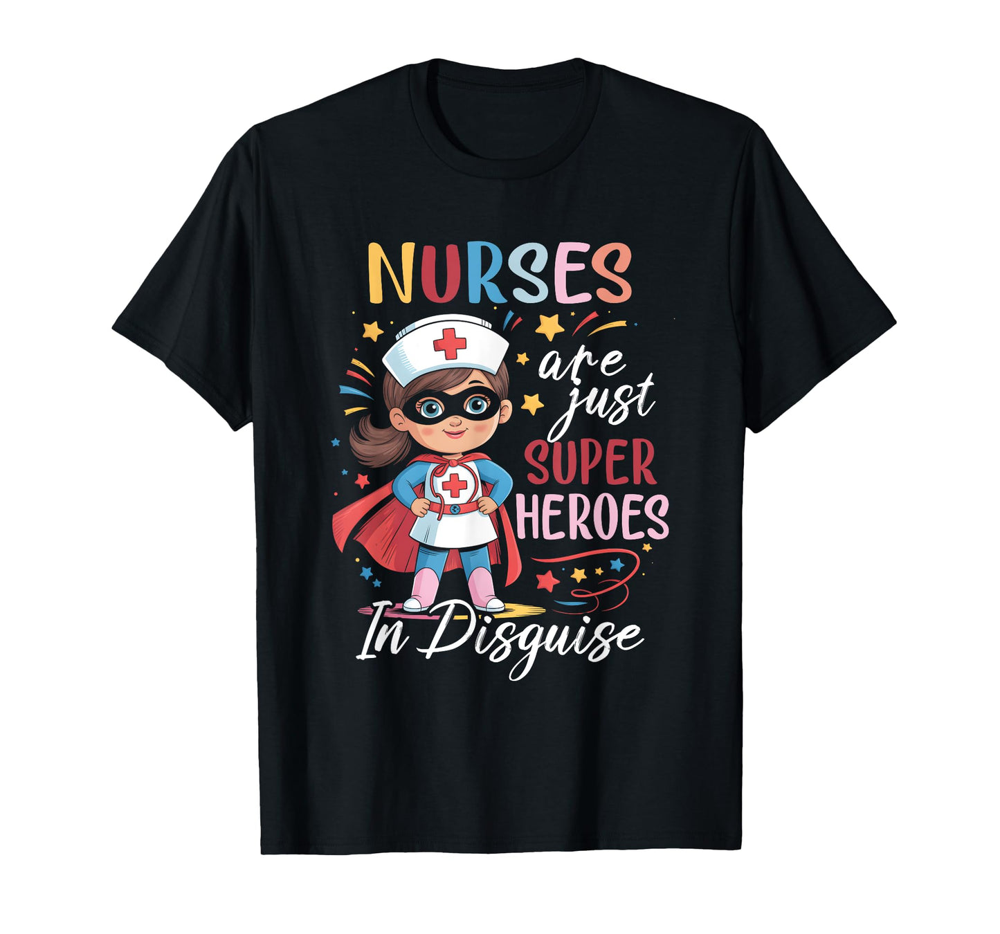 Nurses Are Just Superheroes In Disguise Nursing Women T-Shirt