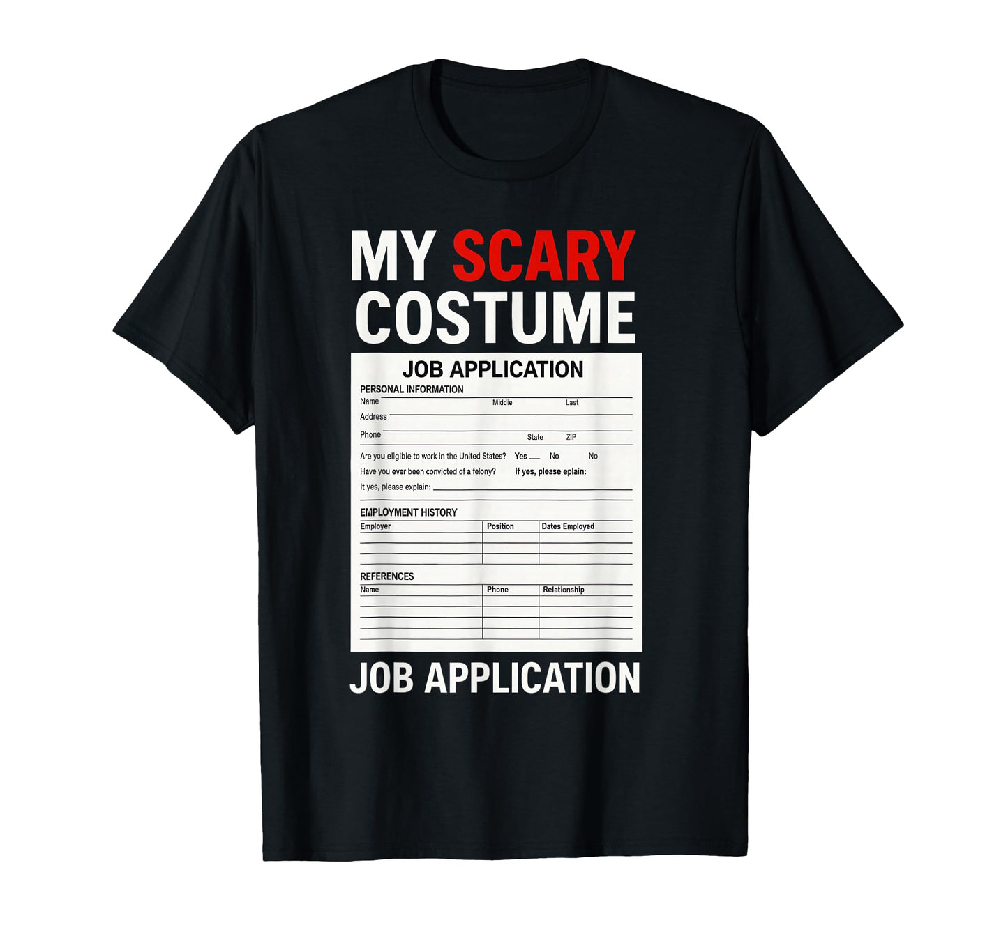 Job Application Funny Scary Halloween Costume Trick or Treat T-Shirt
