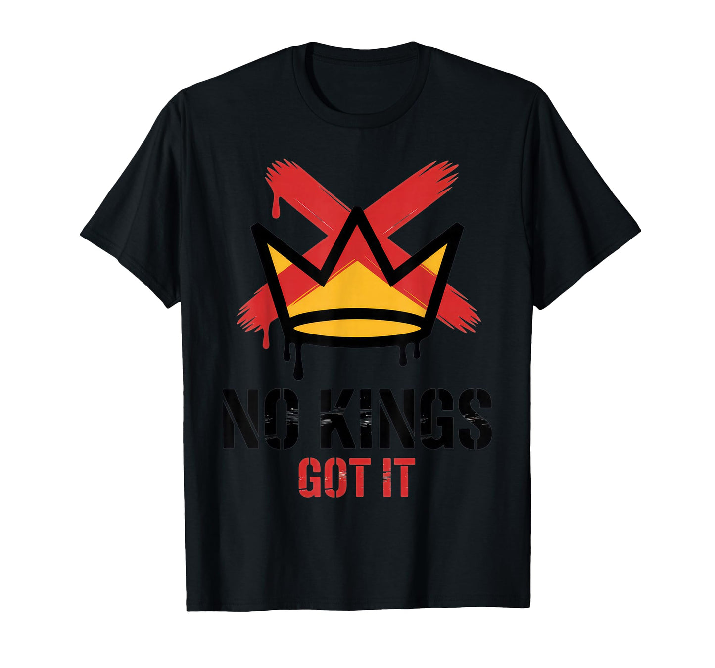 No Kings Got It Statement for Empowered Individuals and Bold T-Shirt
