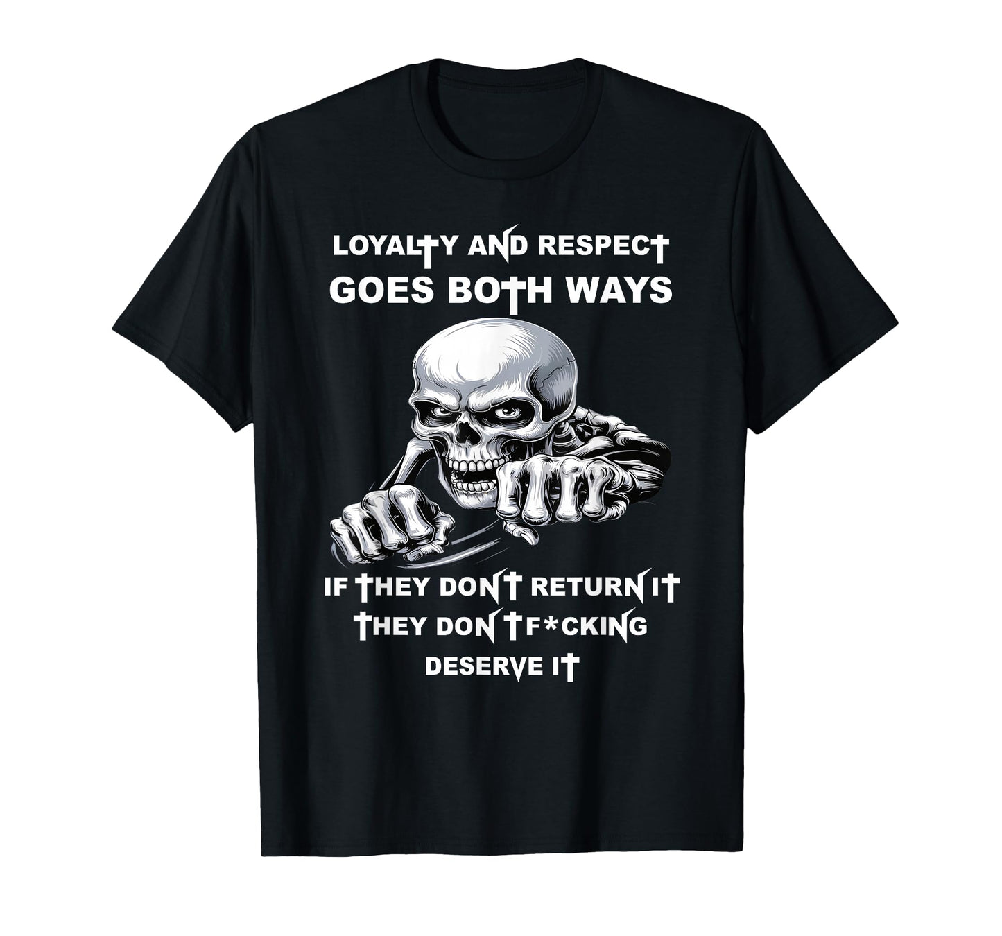 Loyalty and Respect Goes Both Ways If They Don't Return It T-Shirt