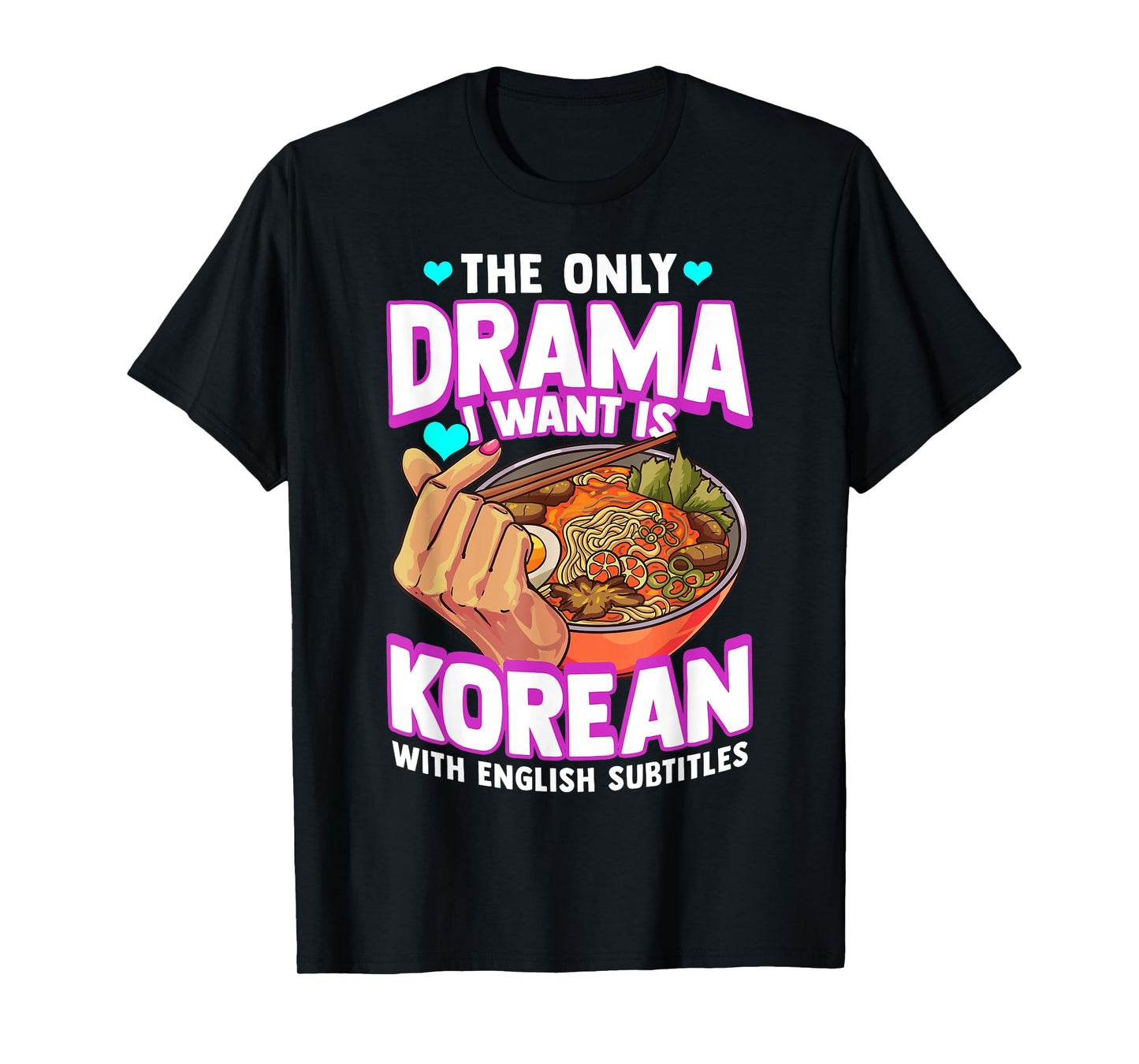 The Only Drama I Want Is Korean With English Subtitles K-POP T-Shirt