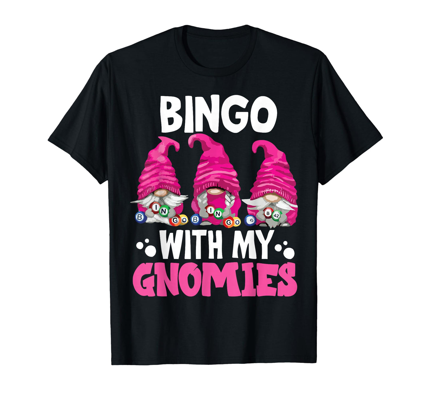 Bingo With My Gnomies Women Men Funny Bingo Gnome T-Shirt