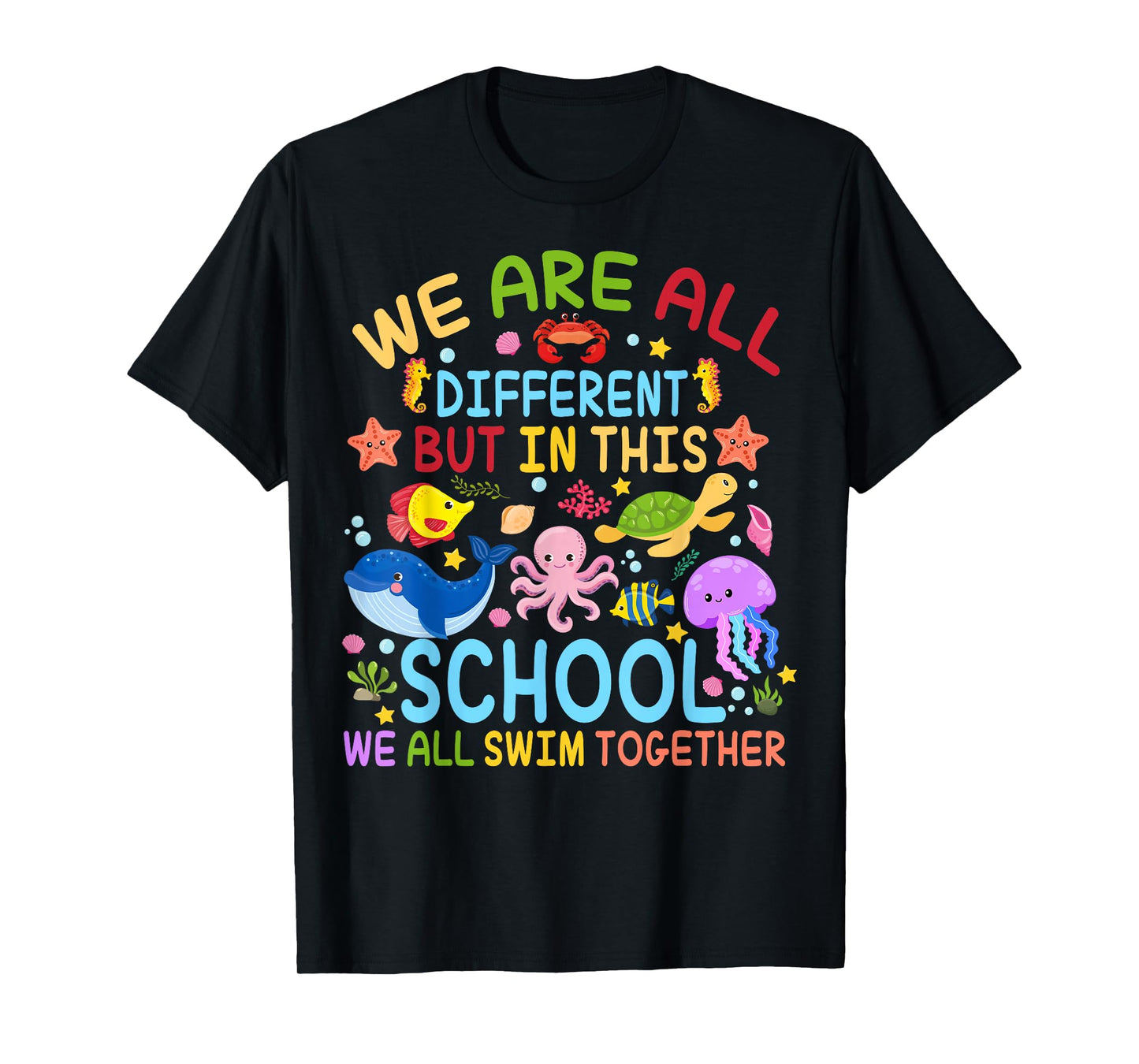 We Are Different But In This School We All Swim Together T-Shirt
