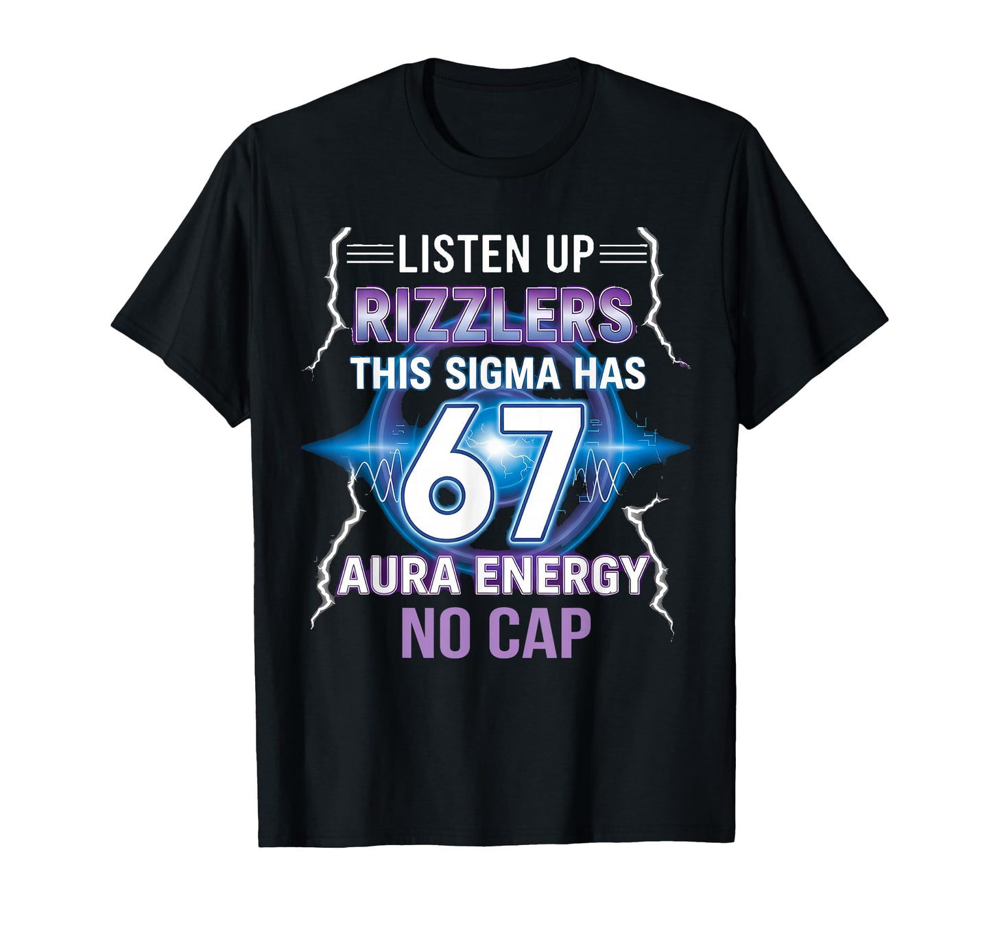 Six Seven Listen Up Rizzlers This Sigma Has 67 Aura Energy T-Shirt