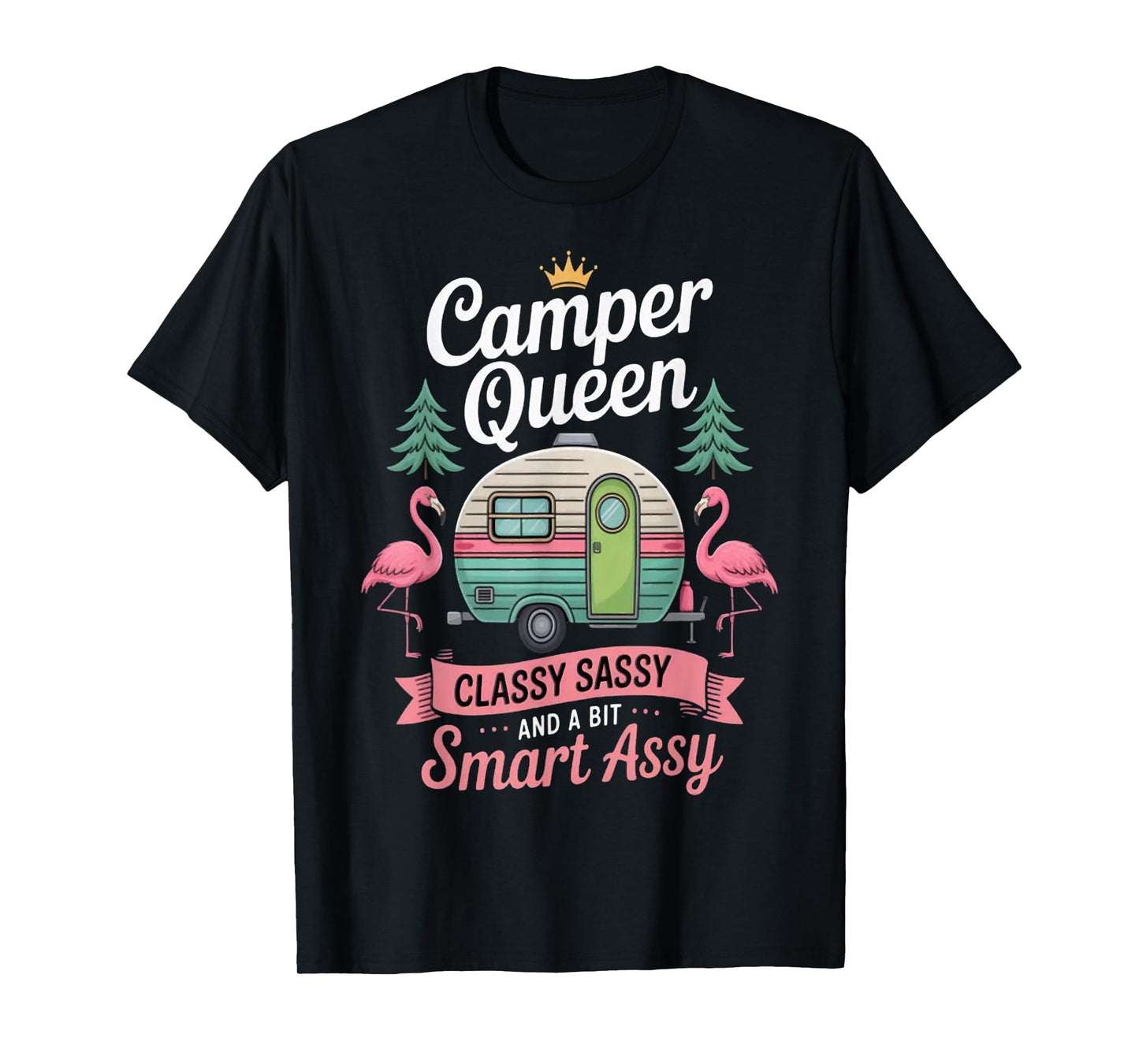 Camper Queen Classy Sassy Smart Funny Women Girls Camping T-Shirt