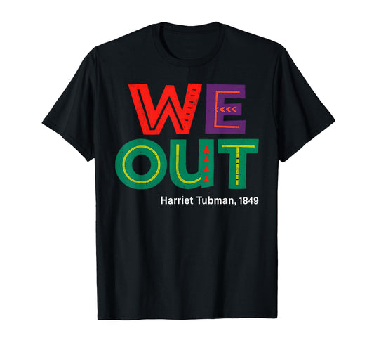 Afrocentric We Out Design Inspired by Harriet Tubman T-Shirt