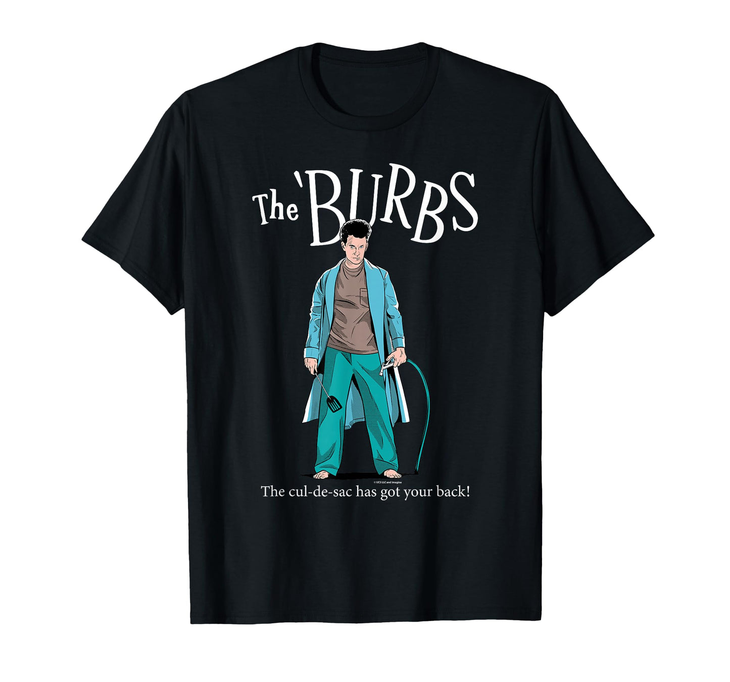 The 'Burbs The Cul-De-Sac Has Your Back T-Shirt