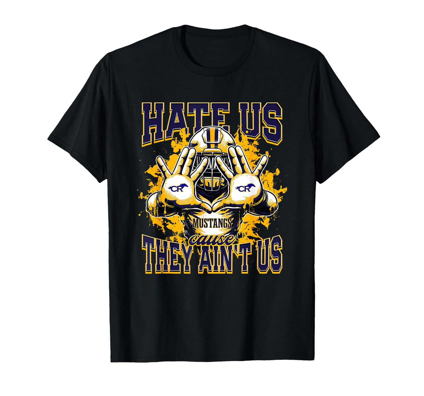 Cypress Ranch Mustangs Logo Hate Us Cause They Ain't HS T-Shirt