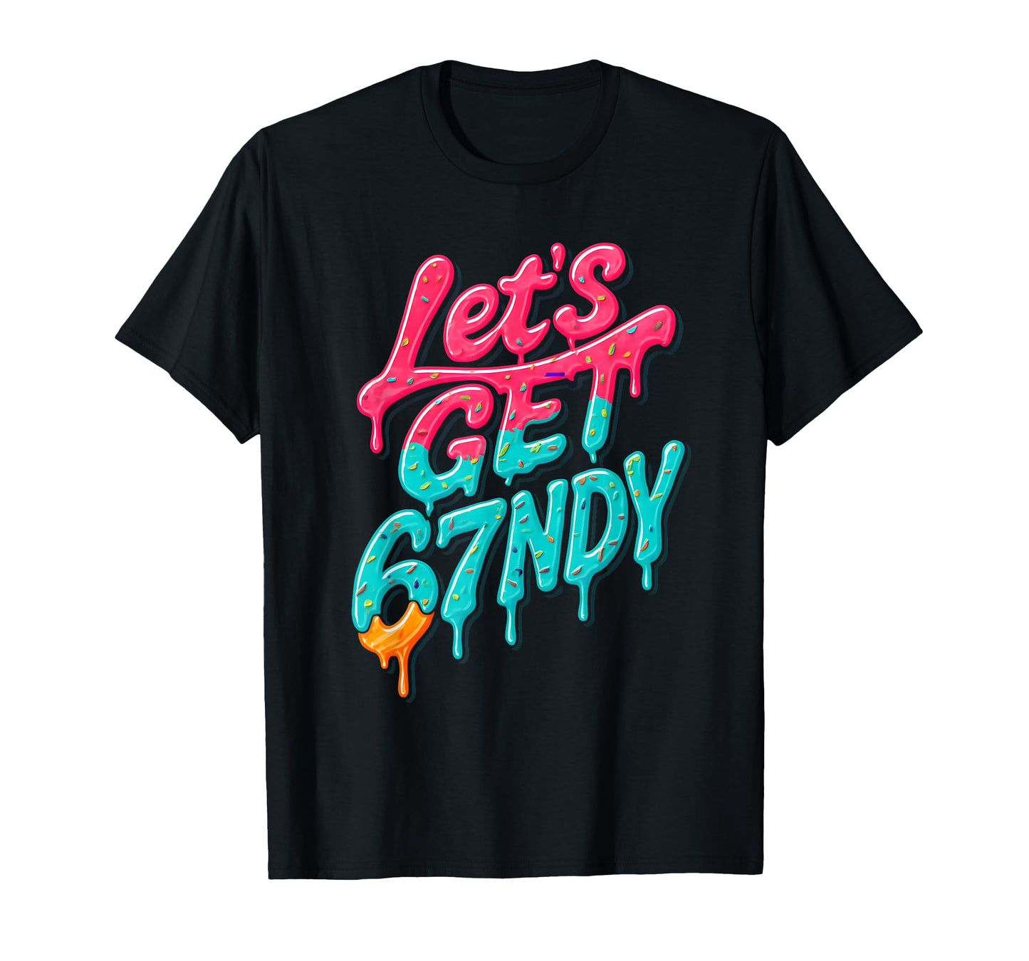 Let's Get Sendy 67 Ice Cream Drip Six Seven Funny 6 7 Meme T-Shirt
