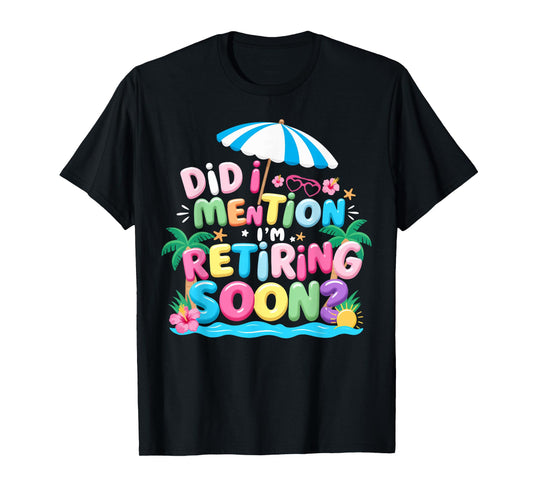 Groovy Did I Mention I'm Retiring Soon Retirement for Women T-Shirt