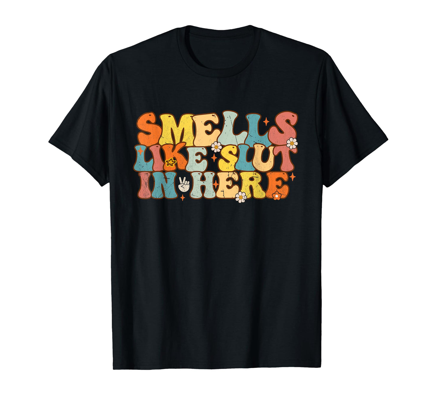 Smells Like Slut In Here Groovy Saying Quotes Men Women T-Shirt