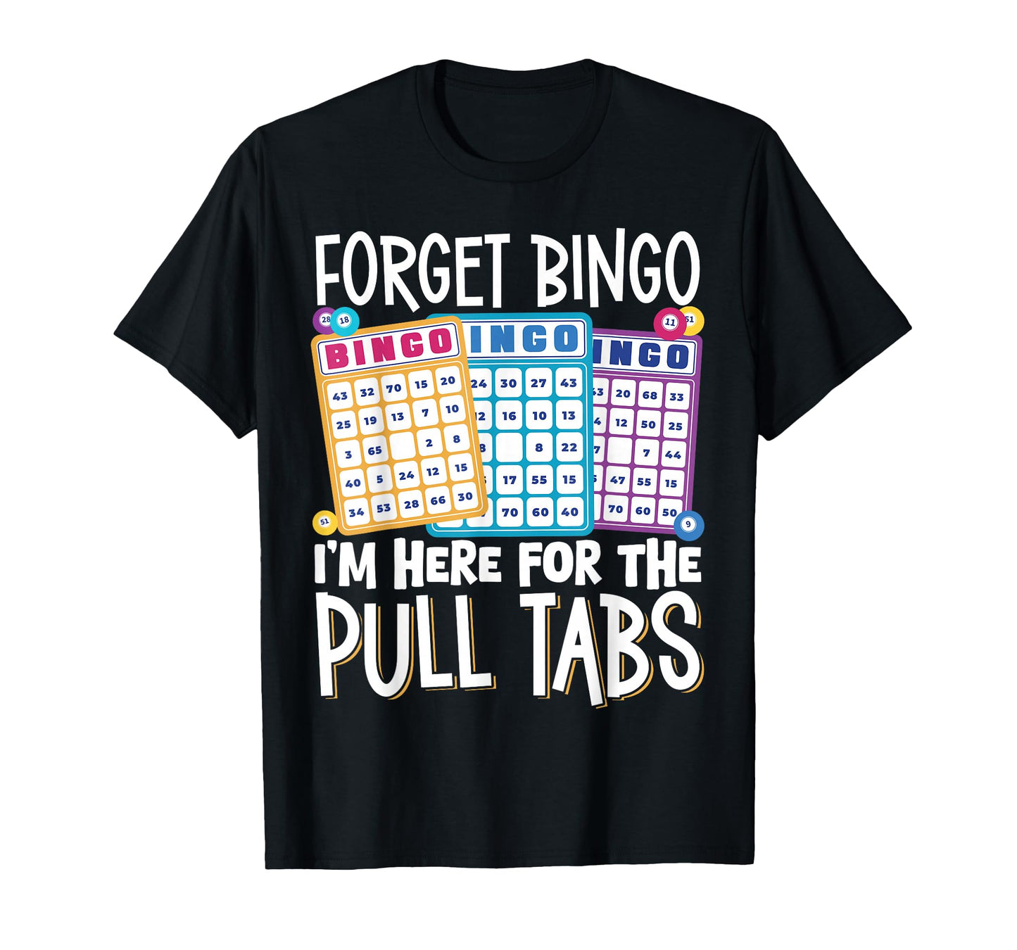 Forget Bingo Im Here For The Pull Tabs T-Shirt