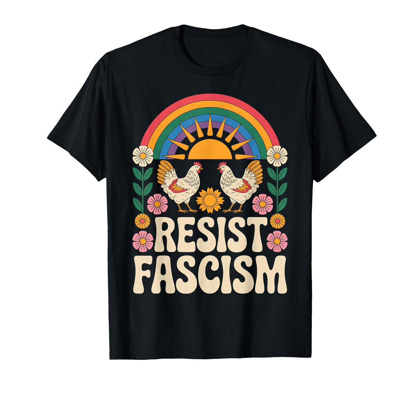 Chickens Resist Fascism Retro Groovy Rainbow No Kings Hippie T-Shirt