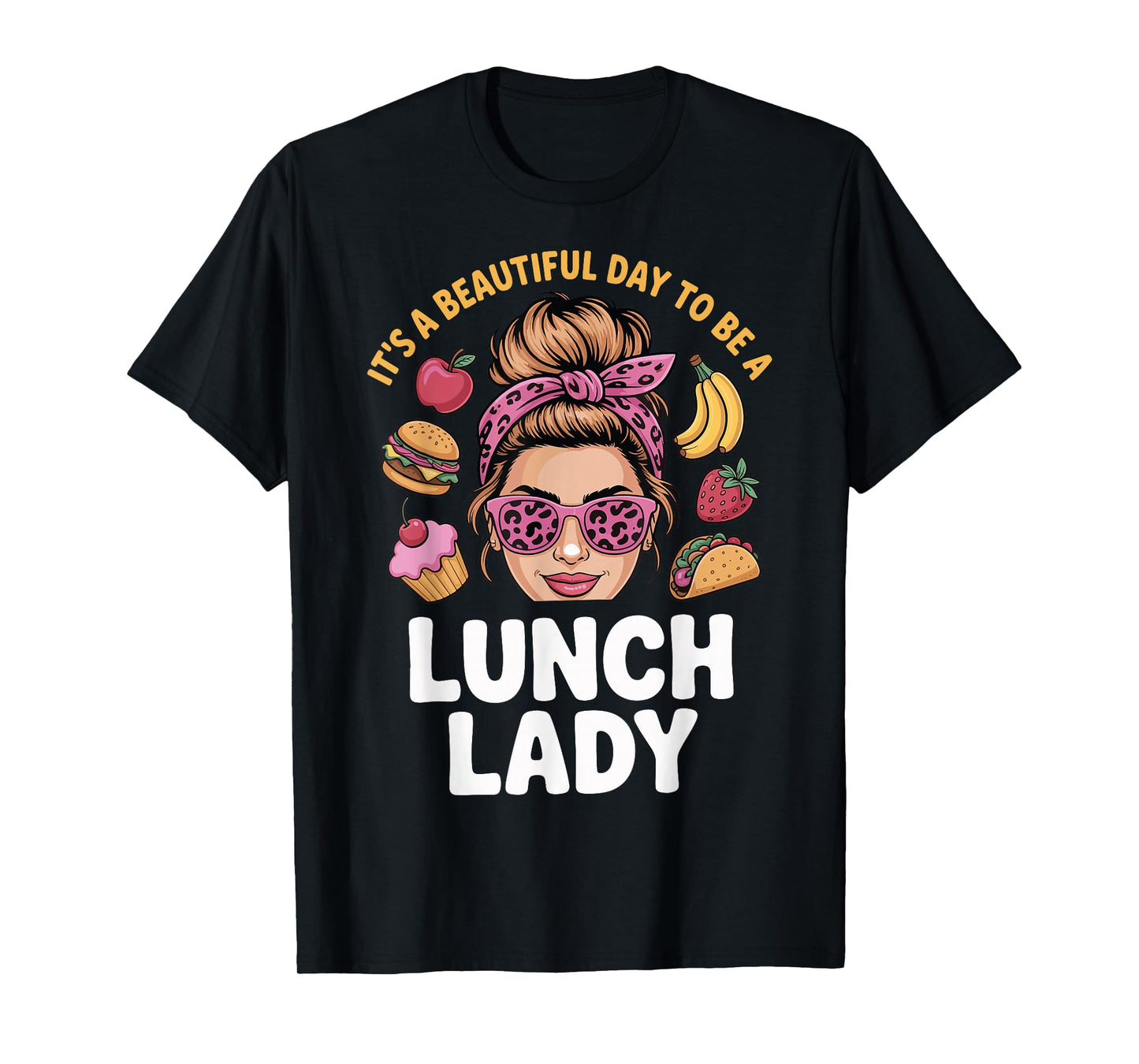 It's A Beautiful Day to Be A Lunch Lady T-Shirt