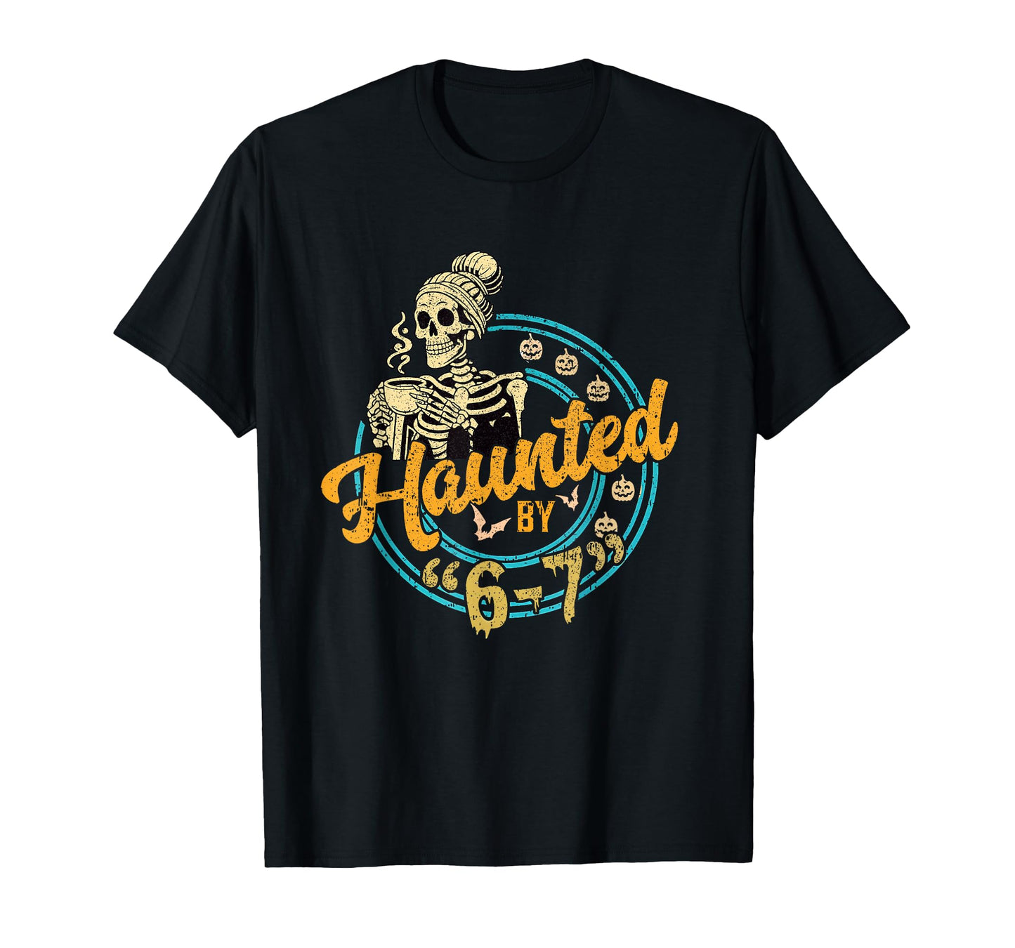 Haunted by 6-7 Funny Teacher 67 Halloween Skeleton Six Seven T-Shirt