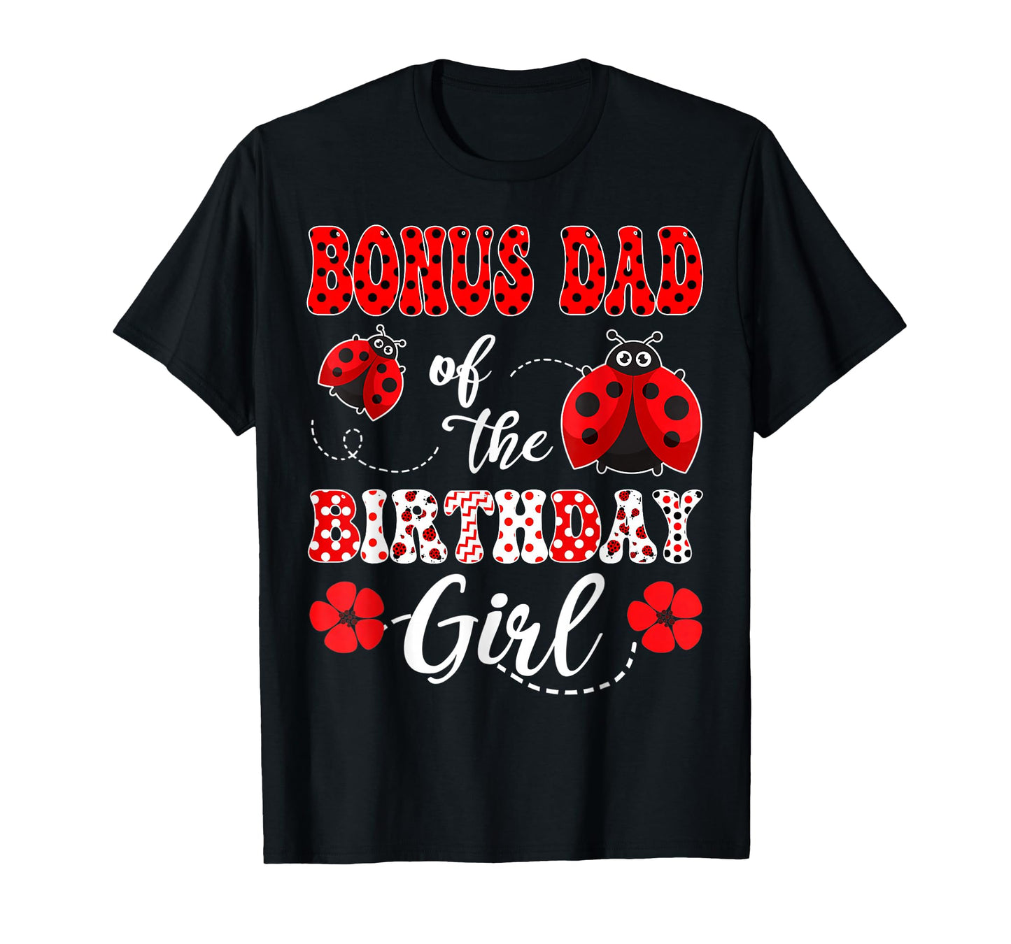 Bonus Dad Of The Birthday Girl Ladybug Birthday T-Shirt