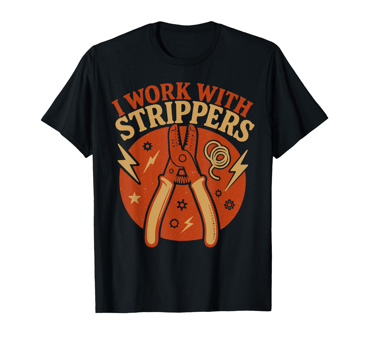 Electrician Pun Vintage Retro I Work with Strippers T-Shirt