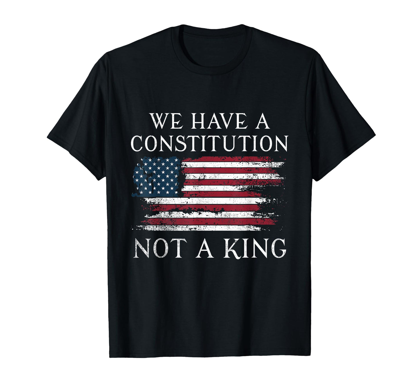 We Have A Constitution Not A King T-Shirt