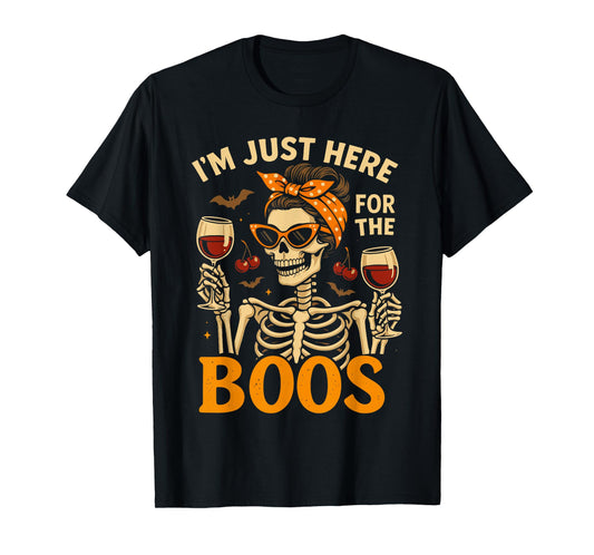 Adult Halloween Women, Skeleton I'm Just Here for The Boos T-Shirt