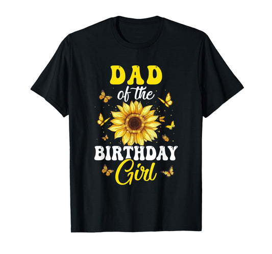 Dad Of The Birthday Girl Sunflower Party Family Matching T-Shirt