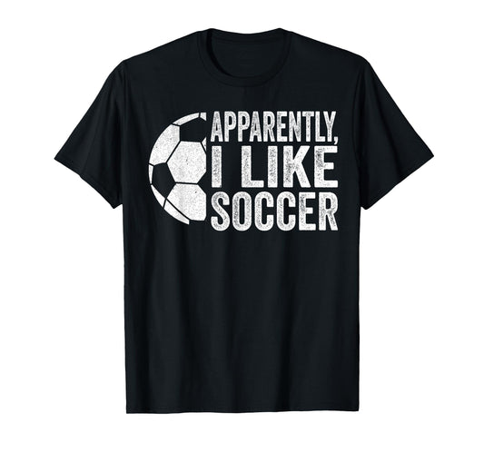 Apparently I Like Soccer Funny Soccer Game Day T-Shirt