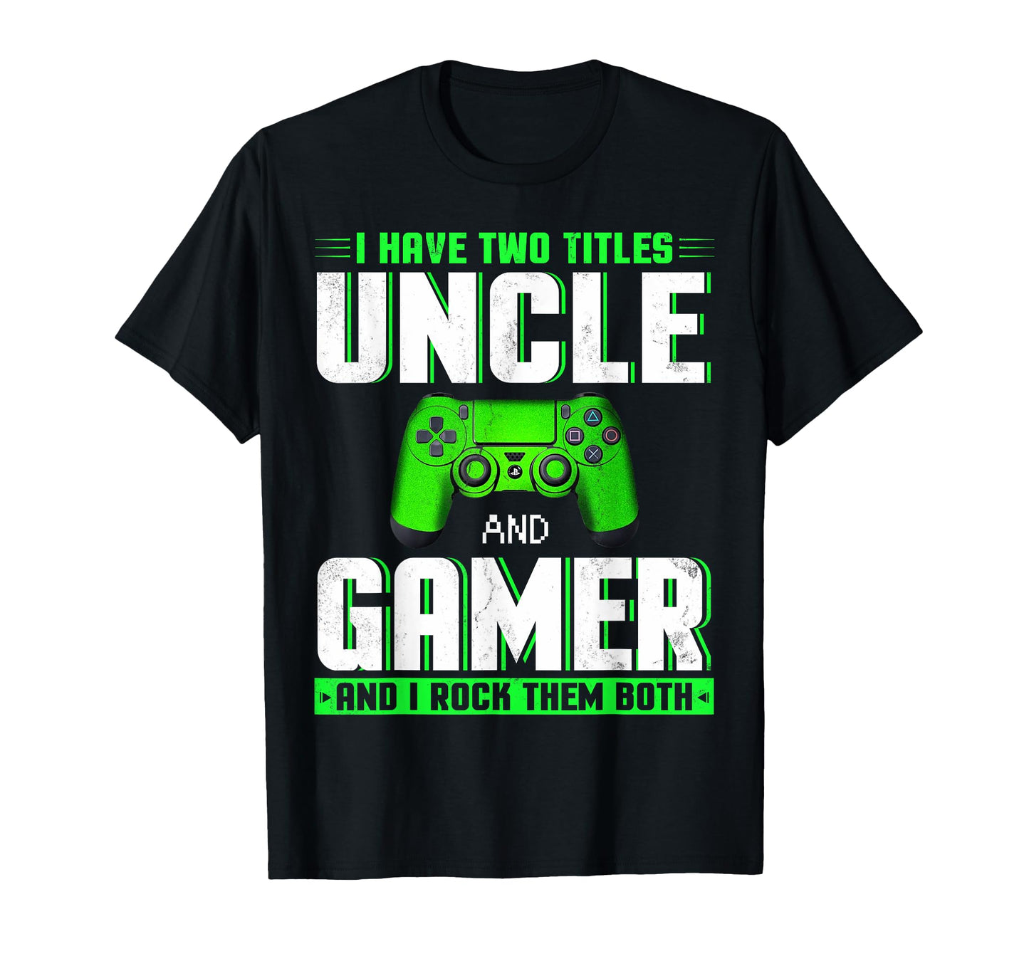 I Have Two Titles Uncle And Gamer Happy Father's Day T-Shirt