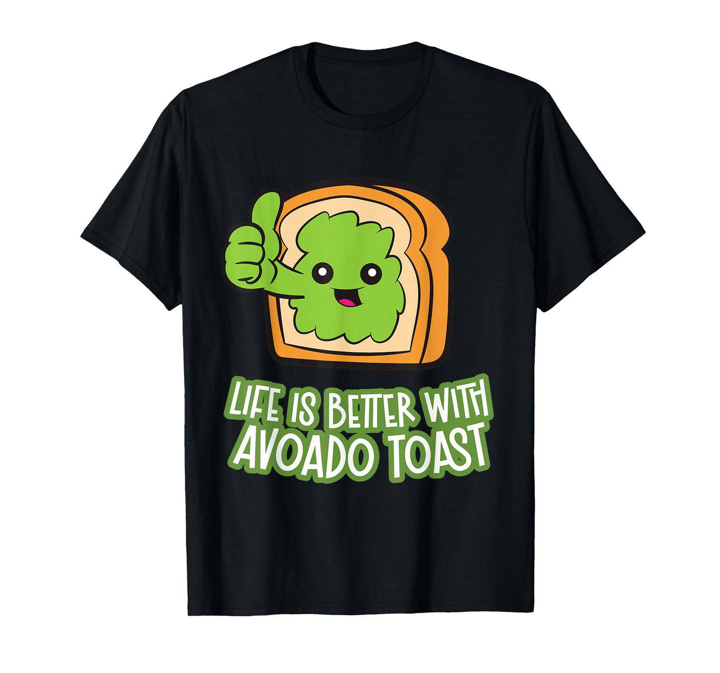 Life Is Better With Avocado Toast T-Shirt