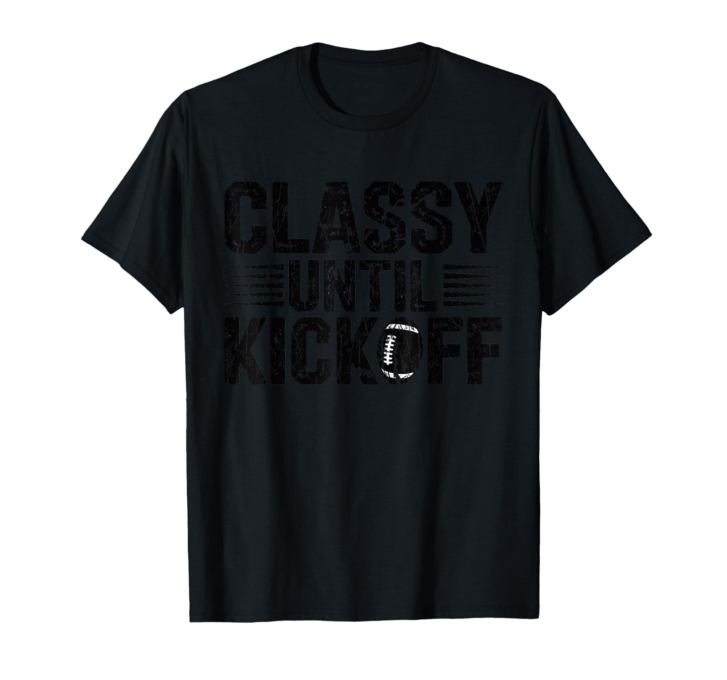Classy Until Kickoff Funny Football Gameday Team Sport T-Shirt